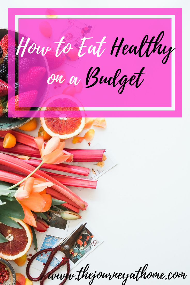 How To Eat Healthy On A Budget - The Journey At Home